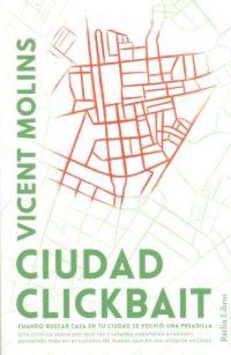 Portada del libro de Ciudad clickbait. Cuando buscar casa en tu ciudad se volvió una pesadilla.